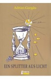 Ein Splitter aus Licht - Adrian Gurgau