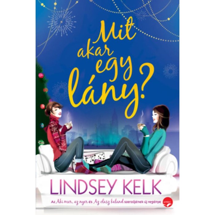 Mit akar egy l&aacute;ny? - Lindsey Kelk