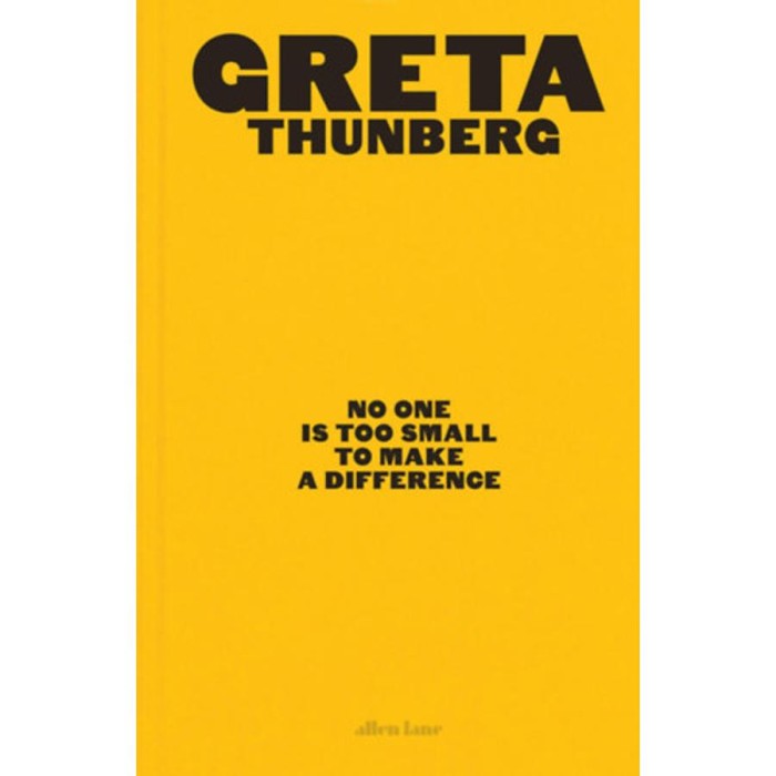 No One Is Too Small To Make a Difference - Greta Thunberg
