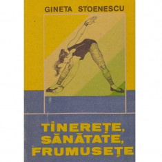 Gineta Stoenescu - Tinerete, sanatate, frumusete - 135131