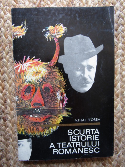 SCURTA ISTORIE A TEATRULUI ROMANESC de MIHAI FLOREA 1970