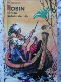 Robin si Fiica Sefului de Trib - W. Puschel, Ion Creanga 1971, Carte Copii, Povesti, Romana, 296 Pagini