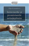 Intarzierile si promisiunile neindeplinite - Olga Krasnikova