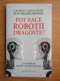 LAURENT ALEXANDRE, JEAN MICHEL BESNIER - POT FACE ROBOTII DRAGOSTE ?, Humanitas