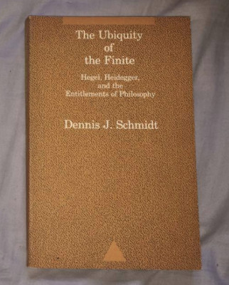 The ubiquity of the finite: Hegel, Heidegger, and ... / Dennis J. Schmidt foto