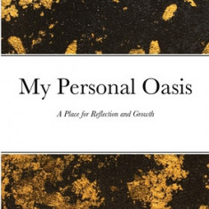 My Personal Oasis: A Place for Reflection and Growth