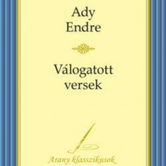 Ady Endre - Válogatott versek - Arany klasszikusok 3. - Ady Endre