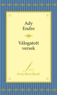 Ady Endre - V&amp;aacute;logatott versek - Arany klasszikusok 3. - Ady Endre foto