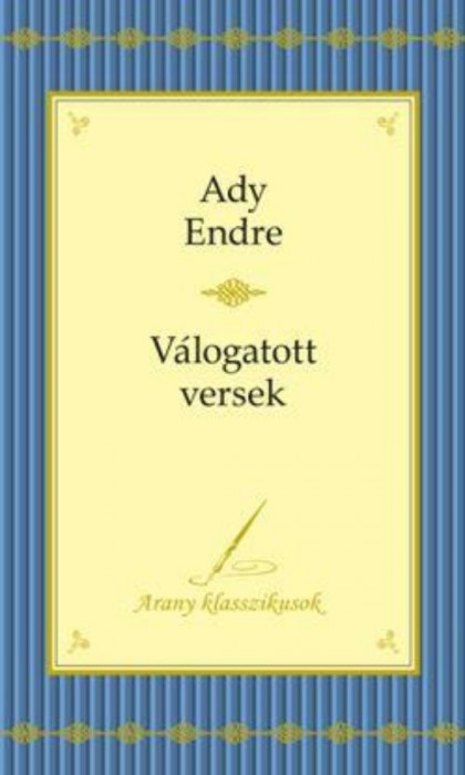 Ady Endre - V&aacute;logatott versek - Arany klasszikusok 3. - Ady Endre