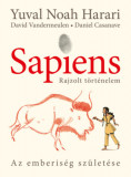 Sapiens - Rajzolt t&ouml;rt&eacute;nelem 1. - puha t&aacute;bl&aacute;s - Az emberis&eacute;g sz&uuml;let&eacute;se - Yuval Noah Harari