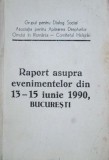 Raport asupra evenimentelor din 13-15 iunie 1990 Bucuresti Mineriada proteste