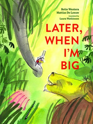 Later, When I'm Big