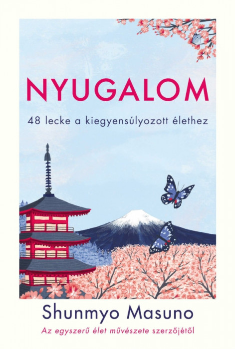 Nyugalom - 48 lecke a kiegyens&uacute;lyozott &eacute;lethez - Shunmyo Masuno