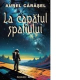 La capatul spatiului - Aurel Carasel