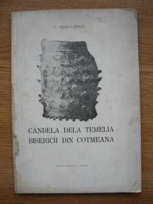 C. BOBULESCU - CANDELA DE LA TEMELIA BISERICII DIN COTMEANA - 1943 foto