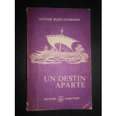 Victor Rusu-Ciobanu - Un destin aparte