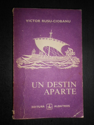 Victor Rusu-Ciobanu - Un destin aparte foto