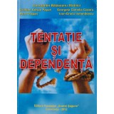 Tentatie si dependenta - 2012 - Constantin Balaceanu Stolnici (AB401)