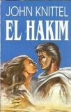 El Hakim (Doctorul) - John Knittel, Romana Literatura Straina Clasica