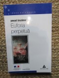 Euforia perpetua. Eseu despre datoria de a fi fericit &ndash; Pascal Bruckner