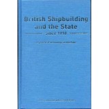 British Shipbuilding and the State Since 1918