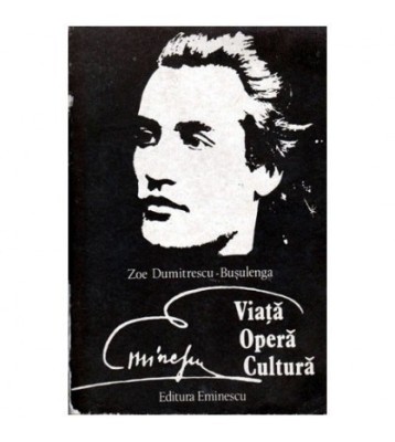 Zoe Dumitrescu - Busulenga - Eminescu - Viata, opera, cultura - 100114 foto