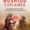 Bushido Explained: The Japanese Samurai Code: A New Interpretation for Beginners