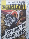 JALNA 6: CARIERA LUI WAKEFIELD-MAZO DE LA ROCHE-274713