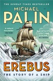 Erebus -The Story of a Ship | Michael Palin, Arrow