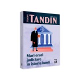 Mari erori judiciare in istoria lumii - Traian Tandin