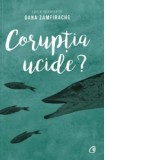 Coruptia ucide? - Oana Zamfirache