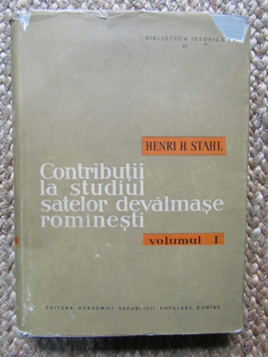 Henri H Stahl &ndash; Contributii la studiul satelor devalmase romanesti volumul I