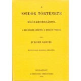 A zsid&oacute;k t&ouml;rt&eacute;nete Magyarorsz&aacute;gon I. - A legr&eacute;gibb időktől a moh&aacute;csi v&eacute;szig - Kohn S&aacute;muel