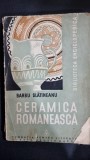 Carte Ceramica Romaneasca - Barbu Slatineanu, 1938, Editura Fundatia pentru Literatura si Arta, Brosata, 230 pagini