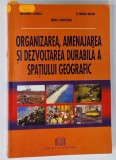 ORGANIZAREA , AMENAJAREA SI DEZVOLTAREA DURABILA A SPATIULUI GEOGRAFIC de MELINDA CANDEA ...FLORINA BRAN , 2006