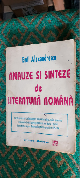 ANALIZE SI SINTEZE DE LITERATURA ROMANA - EMIL ALEXANDRESCU EDITURA MOLDOVA