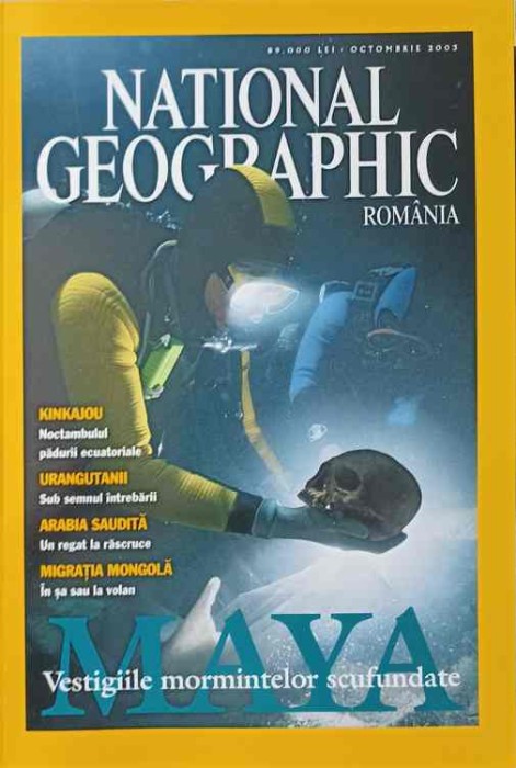 NATIONAL GEOGRAPHIC ROMANIA, OCTOMBRIE 2003. MAYA, VESTIGIILE MORMINTELOR SCUFUNDATE-COLECTIV-250305