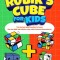 How To Solve A Rubik&#039;s Cube For Kids: Value Edition: The Easiest Way Possible To Solve The 2x2 AND 3x3 Rubik&#039;s Cube, With Colored Illustrations!