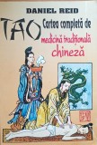 TAO Cartea completa de medicina traditionala chineza - Daniel Reid