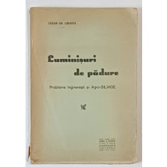 LUMINISURI DE PADURE , PROBLEME INGINERESTI SI AGRO - SILVICE de CEZAR GR. CRISTEA , 1931, DEDICATIE *