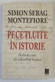 PECETLUITE IN ISTORIE , SCRISORI CARE AU SCHIMBAT LUMEA de SIMON SEBAG MONTEFIORE , 2021