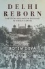 Delhi Reborn: Partition and Nation Building in India&#039;s Capital