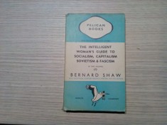 THE INTELLIGENT WOMAN`S GHIDE TO SOCIALISM, CAPITALISM, SOVIETISM AND FASCISM
