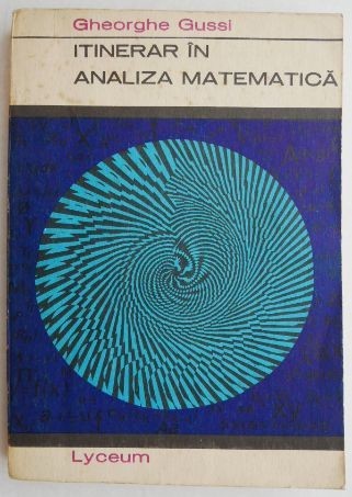 Itinerar in analiza matematica &ndash; Gheorghe Gussi