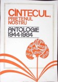 CANTECUL PRIETENUL NOSTRU. ANTOLOGIE 1944-1984-STEFAN ANDRONIC-349626