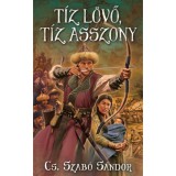 T&iacute;z l&ouml;vő, t&iacute;z asszony - Cs. Szab&oacute; S&aacute;ndor