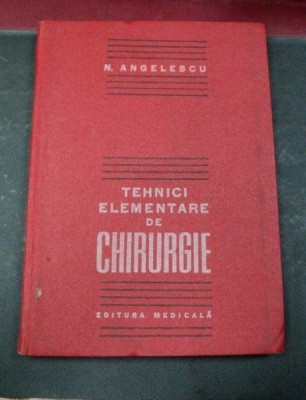 TEHNICI ELEMENTARE DE CHIRURGIE BUCURESTI 1985-CONF.DR.N.ANGELESCU foto