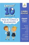 Exersez 10 minute pe zi. Parti de vorbire si de propozitie - Clasele 3-4