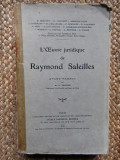 L&#039;oeuvre juridique de Raymond Saleilles 1914