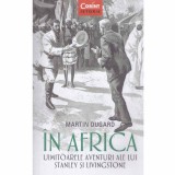 Martin Dugard - In Africa. Uimitoarele aventuri ale lui Stanley si Linvingstone - 131908